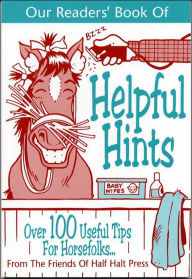 Our Readers' Book of Helpful Hints: Over 100 Useful Tips for Horsefolks