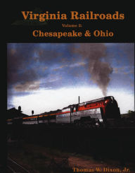 Virginia Railroads Volume 2: Chesapeake & Ohio