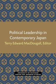 Title: Political Leadership in Contemporary Japan, Author: Terry MacDougall