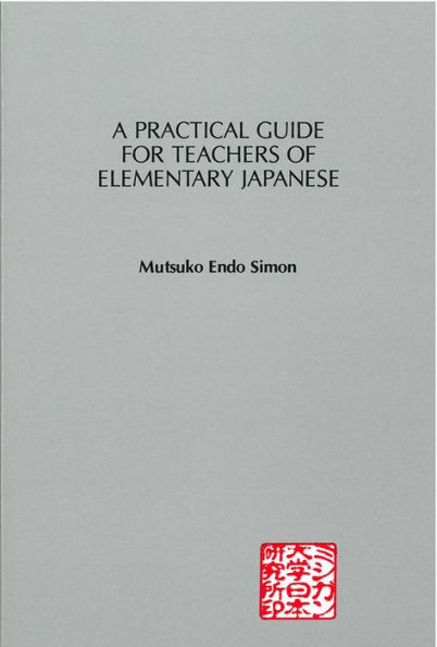 A Practical Guide for Teachers of Elementary Japanese
