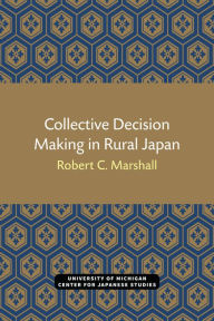 Title: Collective Decision Making in Rural Japan, Author: Robert Marshall