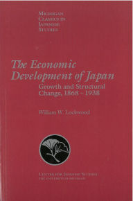 Title: The Economic Development of Japan: Growth and Structural Change, 1868-1938, Author: William Lockwood