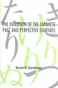 Title: The Evolution of the Japanese Past and Perfective Suffixes, Author: Karen Sandness