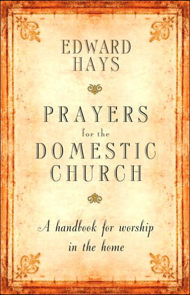 Prayers for the Domestic Church: A Handbook for Worship in the Home