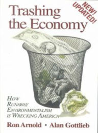 Trashing the Economy: How Runaway Environmentalism is Wrecking America