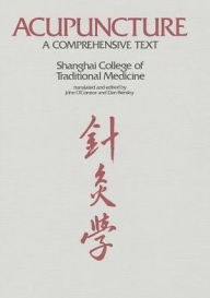 Acupuncture: A Comprehensive Text / Edition 1