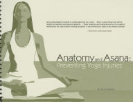 Anatomy and Asana: Preventing Yoga Injuries / Edition 1