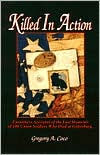Killed in Action: Eyewitness Accounts of the Last Moments of 100 Union Soldiers Who Died at Gettysburg