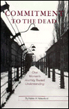 Title: Commitment To The Dead: One Woman'S Journey, Author: Helen Waterford