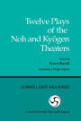 Twelve Plays of the Noh and Kyogen Theaters / Edition 1