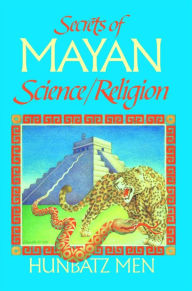Title: Secrets of Mayan Science/Religion, Author: Hunbatz Men