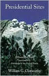 Title: Presidential Sites: A Directory of Places Associated with Presidents of the United States, Author: William G. Clotworthy