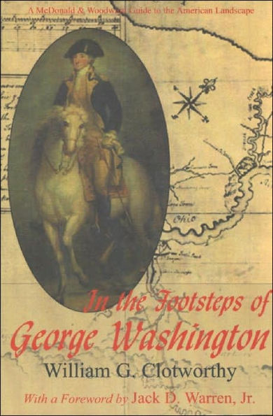 In the Footsteps of George Washington: A Guide to Places Commemorating the First President