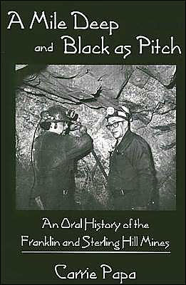 A Mile Deep and Black As Pitch: An Oral History of the Franklin and Sterling Hill Mines