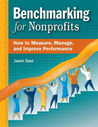 Title: Benchmarking for Nonprofits: How to Measure, Manage, and Improve Performance, Author: Jason Saul