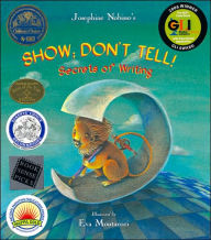 Title: Show; Don't Tell!: Secrets of Writing, Author: Josephine Nobisso