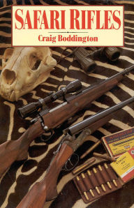 Title: Safari Rifles: Doubles, Magazine Rifles, and Cartridges for African Hunting, Author: Craig Boddington