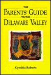 Parents Guide to the Delaware Valley, The