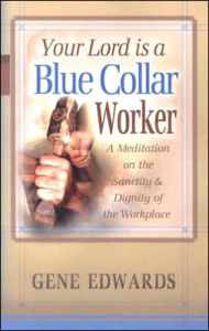 Your Lord is a Blue Collar Worker