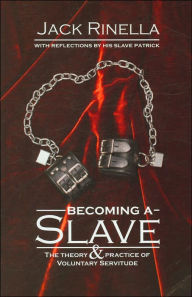 Title: Becoming a Slave: The Theory & Practice of Voluntary Servitude, Author: Jack Rinella