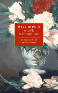 Title: Mary Olivier: A Life, Author: May Sinclair