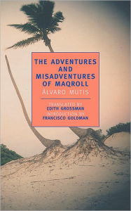 Title: The Adventures and Misadventures of Maqroll (New York Review Books Series), Author: Álvaro Mutis