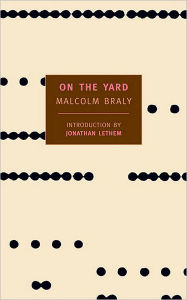 Title: On the Yard, Author: Malcolm Braly