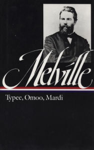 Title: Herman Melville: Typee, Omoo, Mardi (LOA #1), Author: Herman Melville