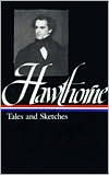 Title: Nathaniel Hawthorne: Tales and Sketches (LOA #2): Twice-told Tales / Mosses from an Old Manse / The Snow-Image / A Wonder Book / Tanglewood Tales / uncollected stories, Author: Nathaniel Hawthorne