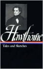 Nathaniel Hawthorne: Tales and Sketches (LOA #2): Twice-told Tales / Mosses from an Old Manse / The Snow-Image / A Wonder Book / Tanglewood Tales / uncollected stories
