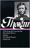 Henry David Thoreau: A Week on the Concord and Merrimack Rivers, Walden, The Maine Woods, Cape Cod (LOA #28)