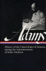 Henry Adams: History of the United States of America during the Administrations of James Madison