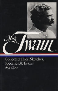 Title: Mark Twain: Collected Tales, Sketches, Speeches, and Essays Vol. 1 1852-1890 (LOA #60), Author: Mark Twain
