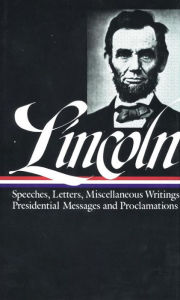 Title: Abraham Lincoln: Speeches and Writings Vol. 2 1859-1865 (LOA #46), Author: Abraham Lincoln