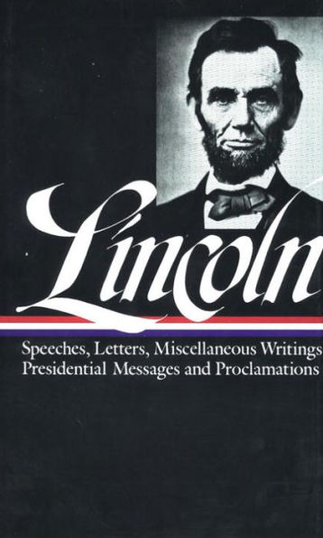 Abraham Lincoln: Speeches and Writings Vol. 2 1859-1865 (LOA #46)