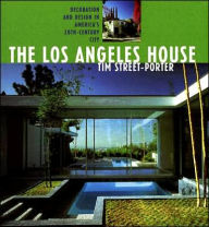 The Los Angeles House: Decoration and Design in America's 20th-Century City