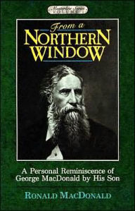 From a Northern Window: A Personal Remembrance of George MacDonald