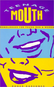 Teenage Mouth: Monlogues for Young Men & Women