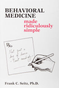 Behavioral Medicine Made Ridiculously Simple: (Made Ridiculously Simple Series) / Edition 1