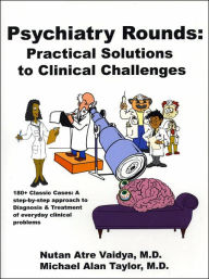 Psychiatry Rounds: Practical Solutions to Clinical Challenges