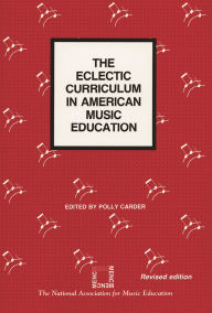 Title: The Eclectic Curriculum in American Music Education, Author: Polly Carder