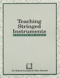 Title: Teaching Stringed Instruments: A Course of Study / Edition 1, Author: The National Association for Music Education