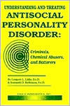 Understanding and Treating Antisocial Personality Disorder: Criminals, Chemical Abusers, and Batterers