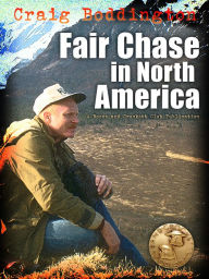 Title: Fair Chase in North America, Author: Craig Boddington