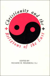 Title: Christianity and Religions of the East: Models for a Dynamic Relationship, Author: Richard Rousseau