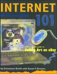Internet 101 For the Fine Artist: With a special guide to Selling Art on eBay