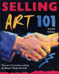 Selling Art 101, 2nd Edition: The Art of Creative Selling