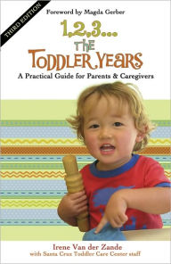 Title: 1,2,3...The Toddler Years: A Practical Guide for Parents and Caregivers, Author: Irene Van der Zande