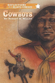 Title: Cowboys: Reflections of a Black Cowboy, Author: Robert H. Miller