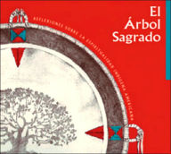 Title: El Arbol Sagrado: The Sacred Tree, Author: Phil Lane